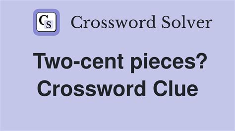 Two-cent pieces? - Crossword Clue Answers - Crossword Solver