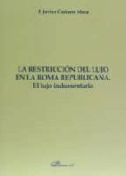 LA RESTRICCION DEL LUJO EN LA ROMA REPUBLICANA | Francisco Javier ...