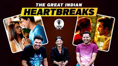 The Great Indian Podcast EP 18: Indian Male Heartbreak Through the Ages ...