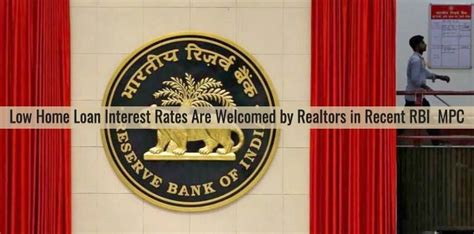 Low Home Loan Interest Rates Are Welcomed by Realtors in Recent RBI MPC