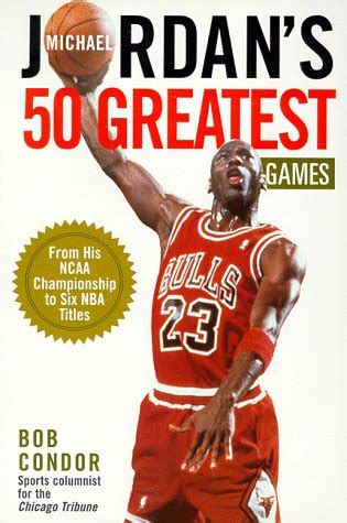 Buy Michael Jordan's 50 Greatest Games: From His Ncaa Championship to ...