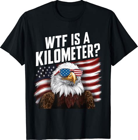 Funny WTF is a Kilometer 4th of July USA Bald Eagle Tee T-Shirt - Buy t ...