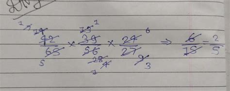 42 upon 65 x 39 upon 56 X 24 upon 27 give me correct or i will report ...