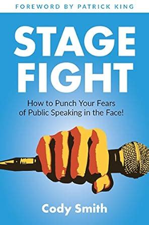 Stage Fight: How to Punch Your Fears of Public Speaking in the Face ...