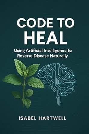 Code to Heal: Using Artificial Intelligence to Reverse Disease ...