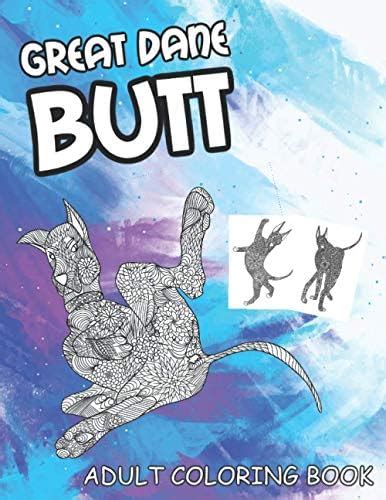 Great Dane Butt Coloring Book: 30 Funny Adult Coloring Pages - Perfect ...