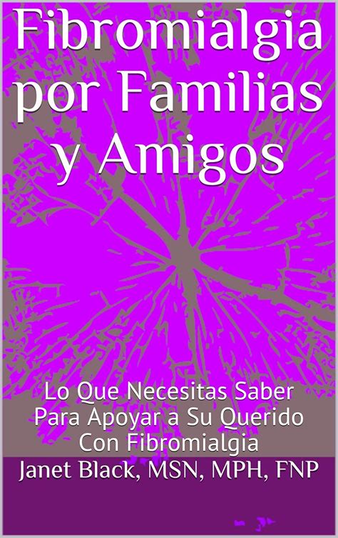 Fibromialgia por Familias y Amigos: Lo Que Necesitas Saber Para Apoyar ...