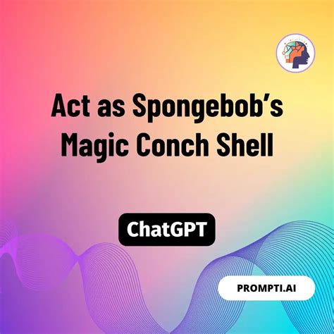 Prompt Act as Spongebob’s Magic Conch Shell | Download Script for AI ...