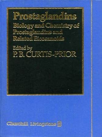 Buy Prostaglandins: Biology and Chemistry of Prostaglandins and Related ...