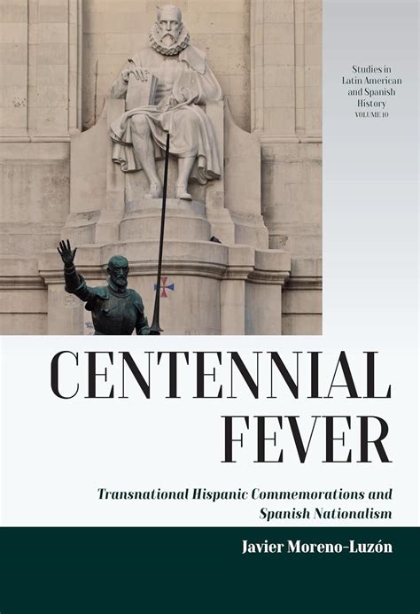 Centennial Fever: Transnational Hispanic Commemorations and Spanish ...