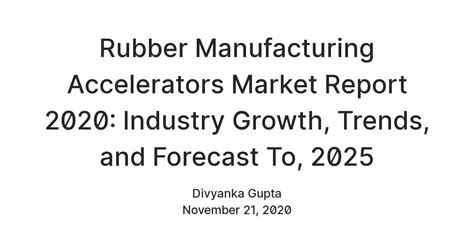 Rubber Manufacturing Accelerators Market Report 2020: Industry Growth ...