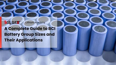 A Complete Guide To BCI Battery Group Sizes And Their Applications ...