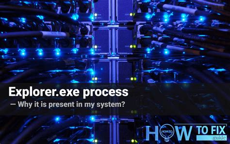 Explorer.exe Windows system process — How To Fix Guide