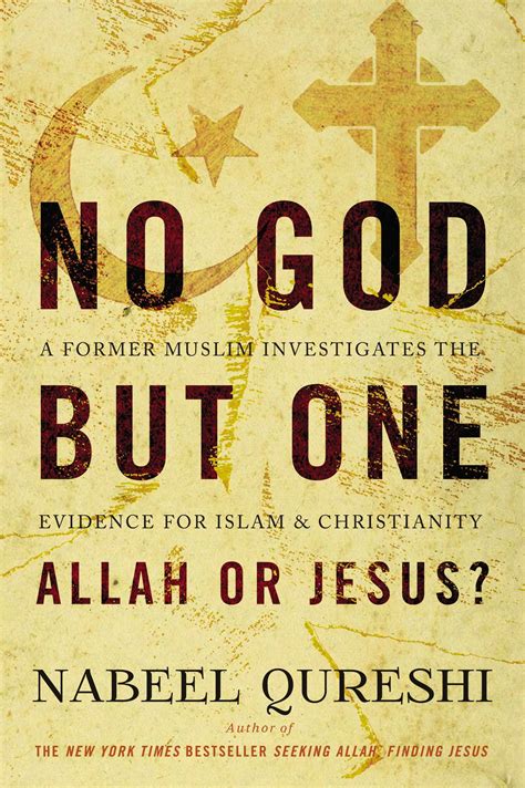 No God but One: Allah or Jesus?: A Former Muslim Investigates the ...