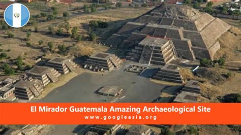 El Mirador Guatemala Amazing Archaeological Site-1 - GoogleAsia