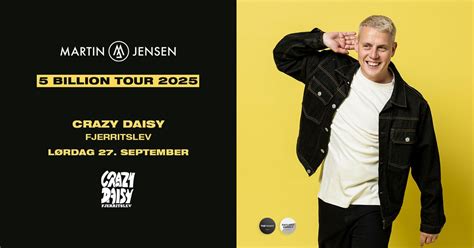MARTIN JENSEN – 5 BILLION TOUR 2025 – CRAZY DAISY / FJERRITSLEV, Crazy ...