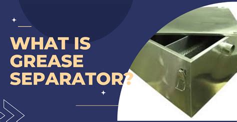 What is difference between grease interceptors and grease separator?
