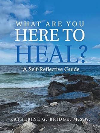 What Are You Here to Heal?: A Self-Reflective Guide eBook : Bridge M.S ...