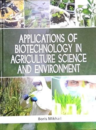 APPLICATIONS OF BIOTECHNOLOGY IN AGRICULTURE SCIENCE AND ENVIRONMENT ...