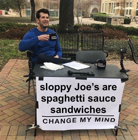 Change My Mind Meme Generator - Piñata Farms - The best meme generator ...