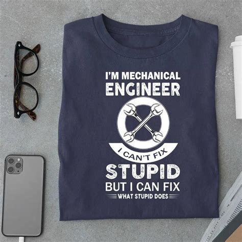 I'm Mechanical Engineer I can't Fix Stupid T shirt – Urban Kosh