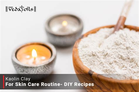 DIY Kaolin Clay For Skin Care - Benefits & DIY Recipes – VedaOils