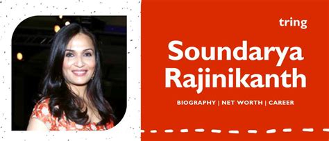 Soundarya Rajinikanth Biography Movies Awards Net Worth Husband