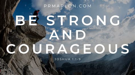 Be Strong and Courageous — Pr. Marlon's Blog
