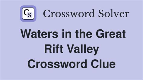 Waters in the Great Rift Valley - Crossword Clue Answers - Crossword Solver
