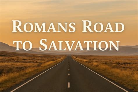 Romans Road to Salvation: The Bible’s Step-by-Step Guide to Eternal ...