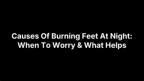 Causes Of Burning Feet At Night: When To Worry & What Helps - Podiatrists in Richmond, VA ...