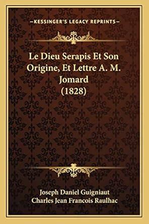 Buy Le Dieu Serapis Et Son Origine, Et Lettre A. M. Jomard (1828) Book ...