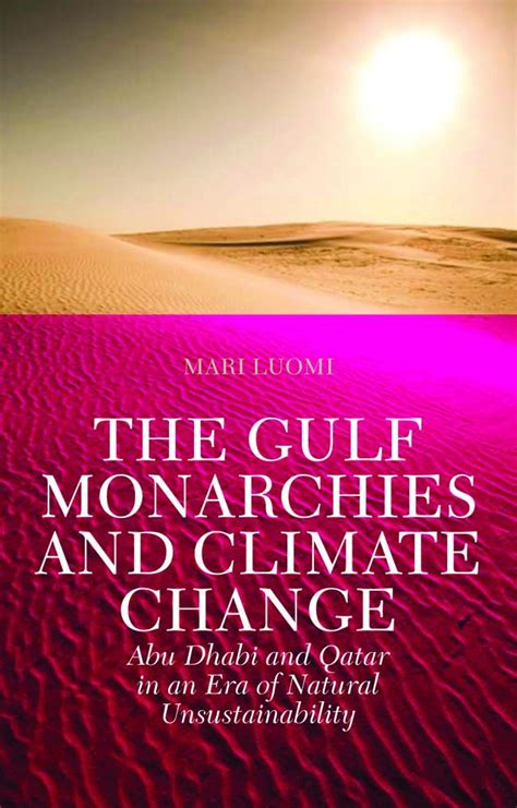 Buy The Gulf Monarchies and Climate Change: Abu Dhabi and Qatar in an ...