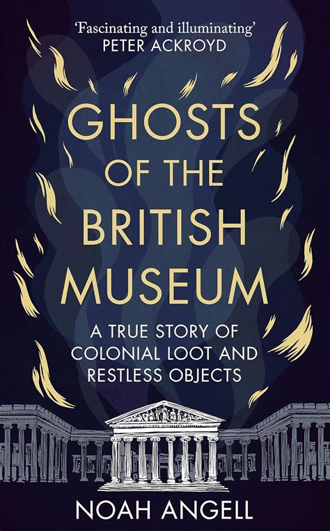 Ghosts of the British Museum: A True Story of Colonial Loot and ...