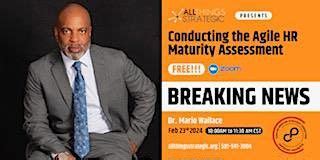 Conducting the Agile HR Maturity Assessment, February 24 2024 | Online ...