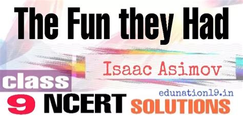 The Fun They Had Class 9 English NCERT Solutions - edunation19