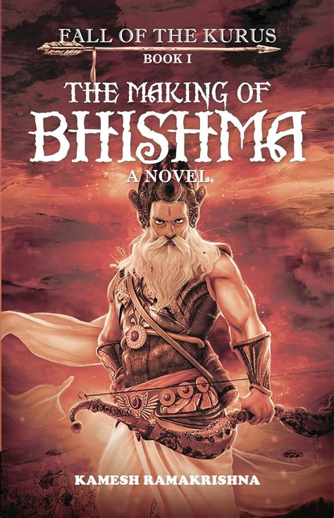 Fall of The Kuru - Book I - The Making of Bhishma: Fall of The Kurus ...