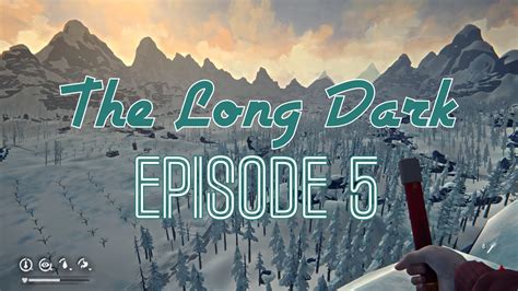 The Long Dark - Episode 5 | Back To The Plan With New Toys To Play With ...