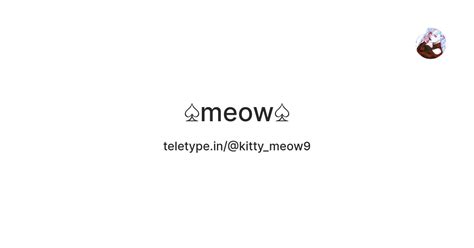 ♤meow♤ — Teletype