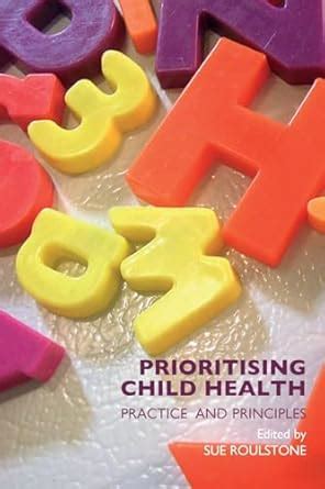Buy Prioritising Child Health: Practice and Principles Book Online at ...