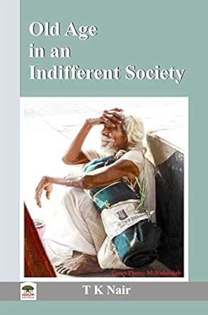 Old age in an Indifferent Society : T.K. Nair: Amazon.in: Books
