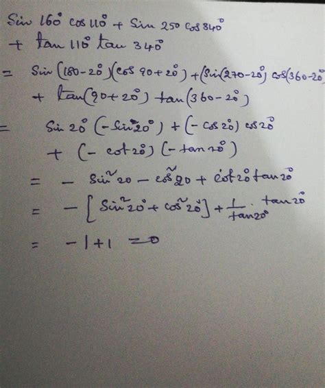 sin160*cos110+sin250*cos340+tan110*tan340= - Brainly.in