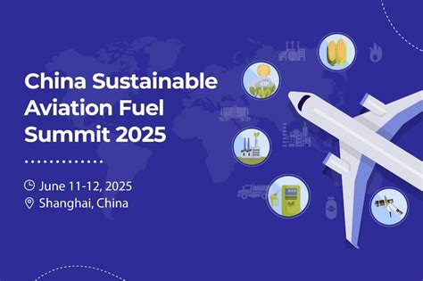 China Sustainable Aviation Fuel Summit 2025, 上海市, Shanghai, 11 June to ...