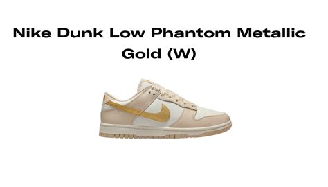 Nike Dunk Low Phantom Metallic Gold (W), Raffles and Release Date ...
