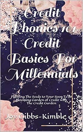 Credit Phonics 101 Credit Basics For Millennials : Planting The Seeds ...