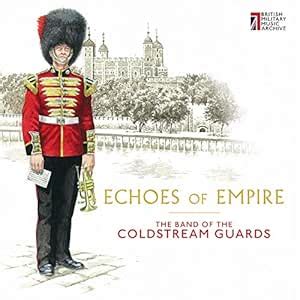 Buy Echoes Of Empire [The Band of the Coldstream Guards, Captain Robert ...