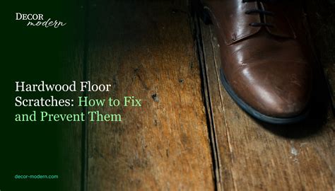 Hardwood Floor Scratches: How to Fix and Prevent Them