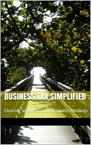 Business Tax Simplified: Clearing up Myths and Misunderstandings ...