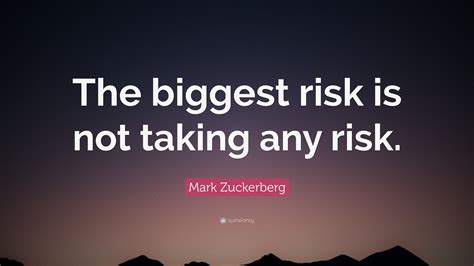 Mark Zuckerberg Quote “The biggest risk is not taking any