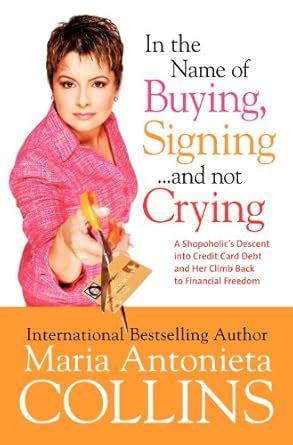 Buy In the Name of Buying, Signing... and Then Crying: a Shopaholic's ...
